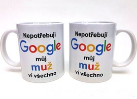 Porcelnov hrnek s celo obtiskem - Bl - Nepotebuji Google, mj mu v vechno